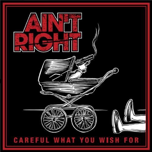 Ain't Right - Careful What You Wish For